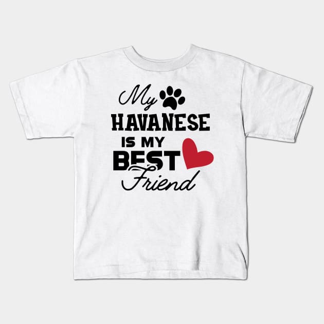 Havanese Dog - My havanese is my best friend Kids T-Shirt by KC Happy Shop